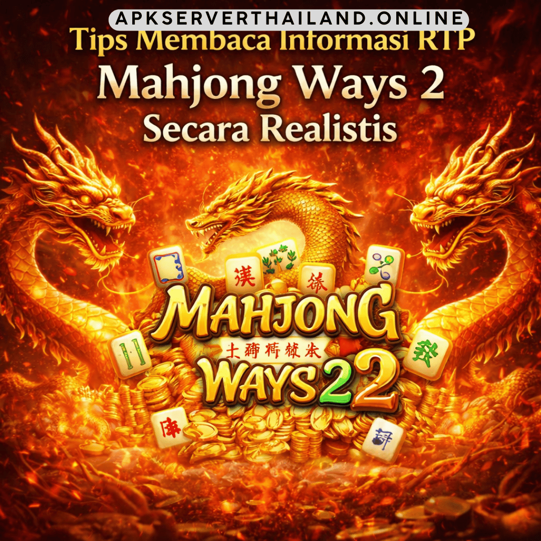 Tips Membaca Informasi RTP Mahjong Ways 2 Secara Realistis
